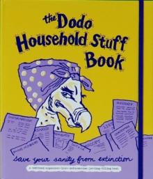 Dodo Household Stuff Book : A Combined Organiser-list-information-jotting-filing Book