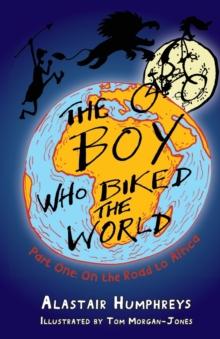 The Boy Who Biked the World : Part One: On the Road to Africa