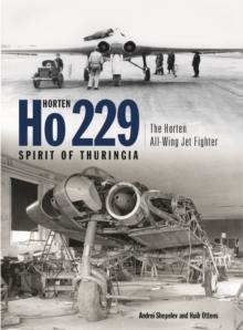 Horten Ho 229 - Spirit of Thuringia : The Horten All-Wing Jet Fighter