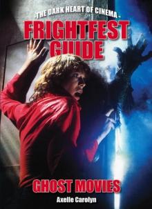 The Frightfest Guide To Ghost Movies : The Dark Heart of Cinema