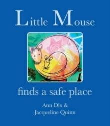 Little Mouse : Finds a Safe Place