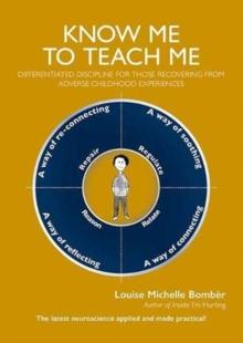 Know Me To Teach Me : Differentiated discipline for those recovering from Adverse Childhood Experiences