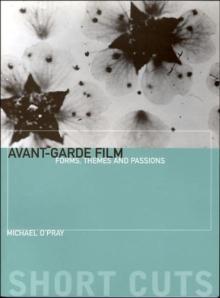 AvantGarde Film  Forms, Themes and Passions