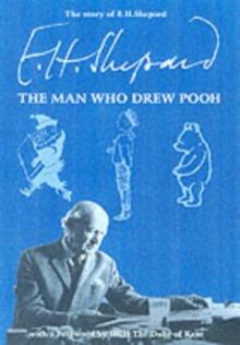 The Story of E.H.Shepard : The Man Who Drew Pooh