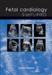 Fetal Cardiology Simplified : A Practical Manual