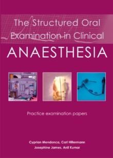 The Structured Oral Examination in Clinical Anaesthesia : Practice examination papers