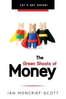 THE GREEN SHOOTS OF MONEY : LET'S GET GOING!