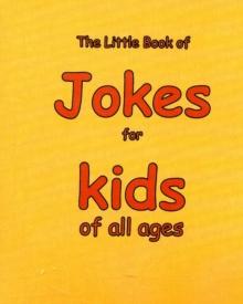 The Little Book of Jokes for Kids of All Ages