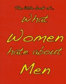 Little Book of What Women Hate About Men