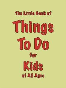 The Little Book of Things To Do : for Kids of All Ages