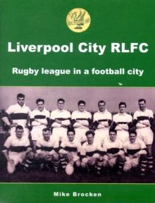 Liverpool City RLFC : Rugby League in a Football City