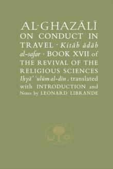 Al-Ghazali on Conduct in Travel : Book XVII of the Revival of the Religious Sciences