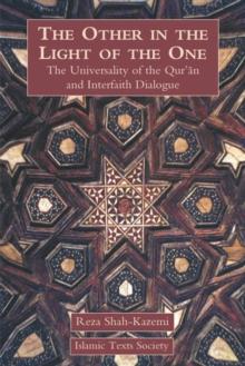 The Other in the Light of the One : The Universality of the Qur'an and Interfaith Dialogue