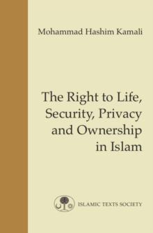 The Right to Life, Security, Privacy and Ownership in Islam