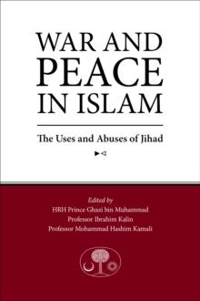 War and Peace in Islam : The Uses and Abuses of Jihad