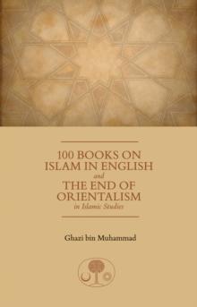 100 Books on Islam in English : and the End of Orientalism in Islamic Studies