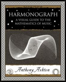 Harmonograph : A Visual Guide to the Mathematics of Music