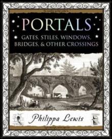 Portals : Gates, Stiles, Windows, Bridges, & Other Crossings