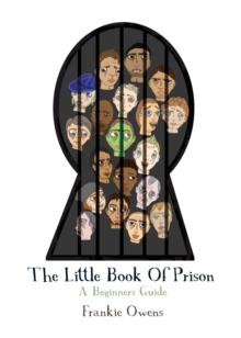 The Little Book of Prison : A Beginners Guide