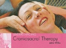 Understanding Craniosacral Therapy : Understanding Craniosacral Therapy