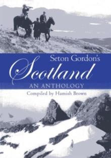 Seton Gordon's Scotland : An Anthology