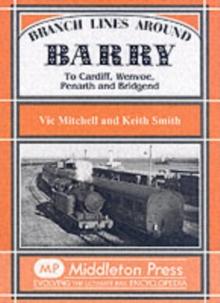 Branch Lines Around Barry : To Cardiff, Wenvoe, Penarth and Bridgend