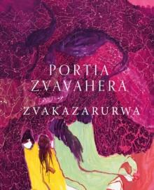 Portia Zvavahera : Zvakazarurwa