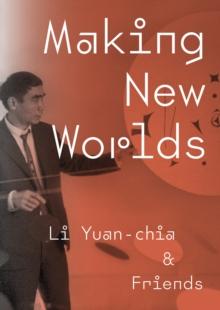 Making New Worlds : Li Yuan-chia & Friends