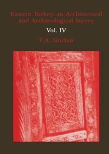 Eastern Turkey : An Architectural and Archaeological Survey, Volume IV