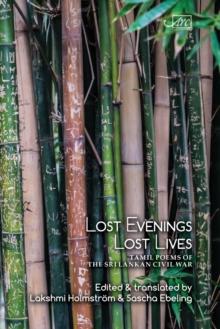 Lost Evenings, Lost Lives : Tamil Poets from Sri Lanka's War