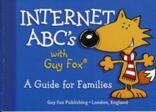 Internet ABCs with Guy Fox : A Guide for Families