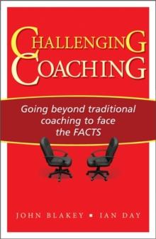 Challenging Coaching : Going Beyond Traditional Coaching to Face the FACTS