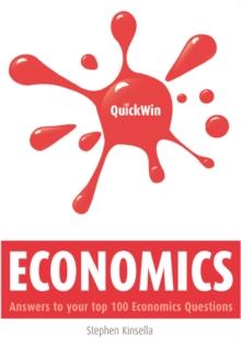 Quick Win Economics : Answers to your top 100 Economics questions