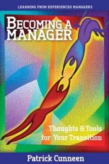 Becoming a Manager : Thoughts & Tools for Your Transition - Learning from Experienced Managers