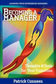 Becoming a Manager : Thoughts & Tools for Your Transition - Learning from Experienced Managers