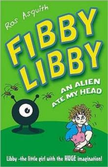 Fibby Libby : An Alien Ate My Head