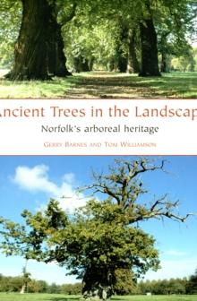 Ancient Trees in the Landscape : Norfolk's arboreal heritage