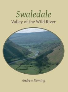 Swaledale : Valley of the Wild River