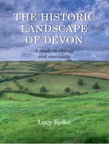 The Historic Landscape of Devon : A Study in Change and Continuity