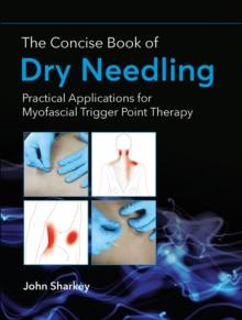 The Concise Book of Dry Needling : Practical Applications for Myofascial Trigger Point Therapy