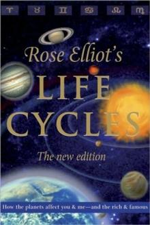 Life Cycles : How the Planets Affect You & Me - and the Rich and Famous