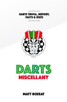 Darts Miscellany : History, Trivia, Facts & Stats from the World of Darts