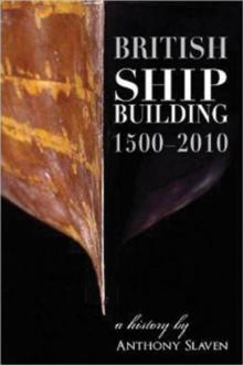 British Shipbuilding 1500-2010 : A History