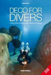 Deco for Divers : A Diver's Guide to Decompression Theory and Physiology