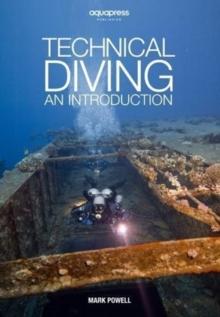 Technical Diving : An Introduction by Mark Powell