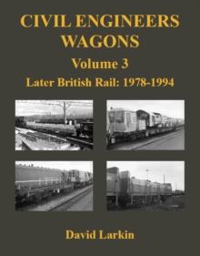 Civil Engineers Wagons Volume 3 : Later British Rail: 1978 - 1994