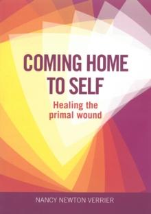 Coming Home to Self : Healing the Primal Wound