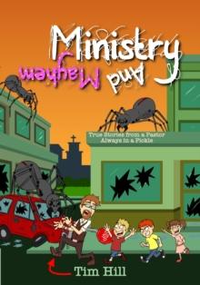 Ministry and Mayhem : True Stories from a Pastor Always in a Pickle