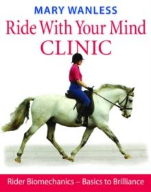 Ride with Your Mind Clinic : Rider Biomechanics - From Basics to Brilliance