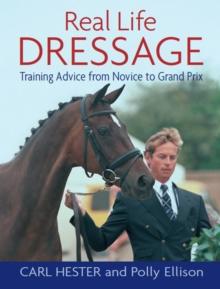 Real Life Dressage : Training Advice from Novice to Grand Prix